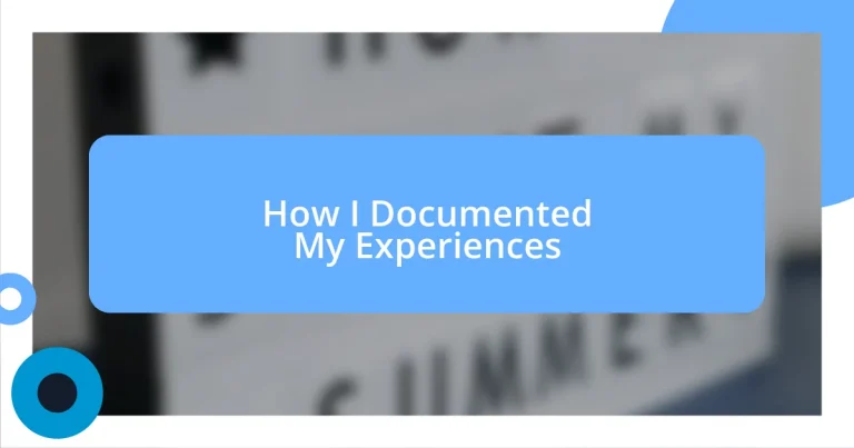 How I Documented My Experiences