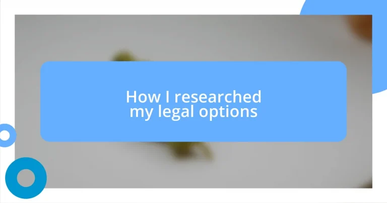 How I researched my legal options